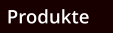 Produkte